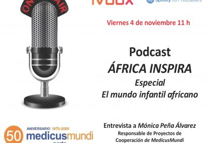 ESCUCHA EL PODCAST «ÁFRICA INSPIRA» EN IVOOX. ESPECIAL EL MUNDO INFANTIL AFRICANO