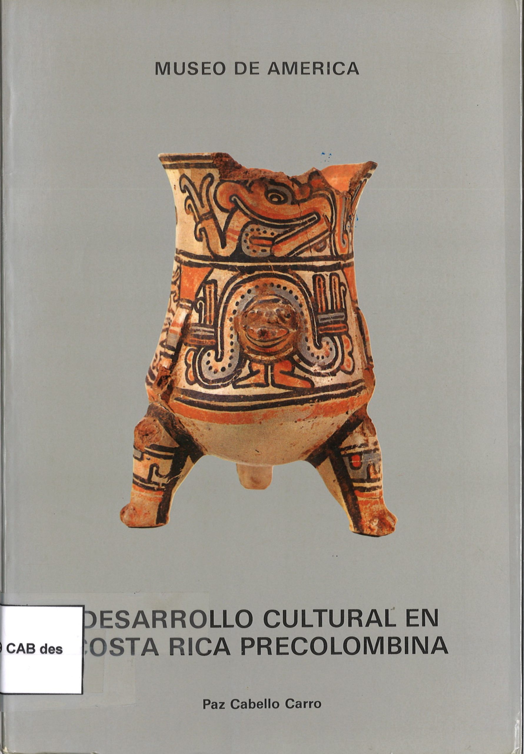 Desarrollo cultural en Costa Rica Precolombina. Con el catálogo de las piezas arqueológicas de Costa Rica del Museo de América. Paz Cabello Carro-image
